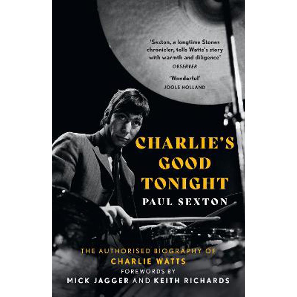 Charlie's Good Tonight: The Authorised Biography of Charlie Watts (Paperback) - Paul Sexton